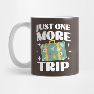 Just One More Trip - Funny Adventure Apparel - Travel Lover Mug